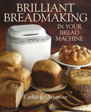 Cover of the book Brilliant Breadmaking in Your Bread Machine by Julie-Ann Amos