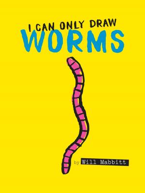 Cover of the book I Can Only Draw Worms by Zachariah OHora