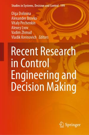 Cover of the book Recent Research in Control Engineering and Decision Making by Giorgia Caruso, Luciana Bolzoni, Izabela Steinka, Caterina Barone, Salvatore Parisi, Angela Montanari