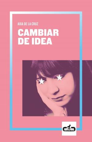 Cover of the book Cambiar de idea (Caballo de Troya 2019, 2) by Malenka Ramos