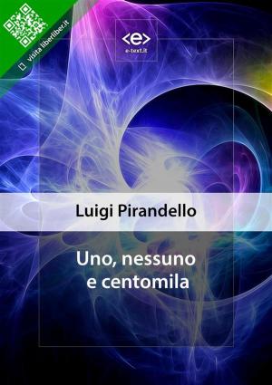 Cover of the book Uno, nessuno e centomila by Italo Svevo