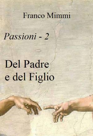 Cover of the book Del Padre e del Figlio by Franco Mimmi