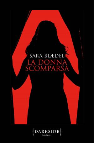 Cover of the book La donna scomparsa by Sara Blaedel