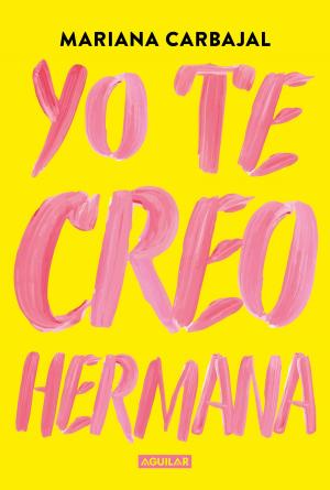 Cover of the book Yo te creo, hermana by Silvia Schujer