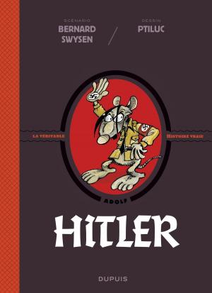 Cover of the book La véritable histoire vraie - tome 5 - Hitler by Kid Toussaint