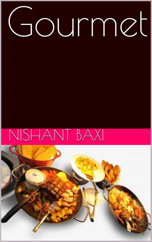 Cover of the book Gourmet by NISHANT BAXI, NISHANT BAXI