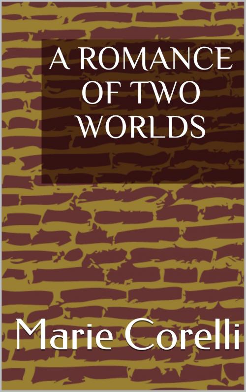 Cover of the book A Romance of Two Worlds by Marie Corelli, sabine