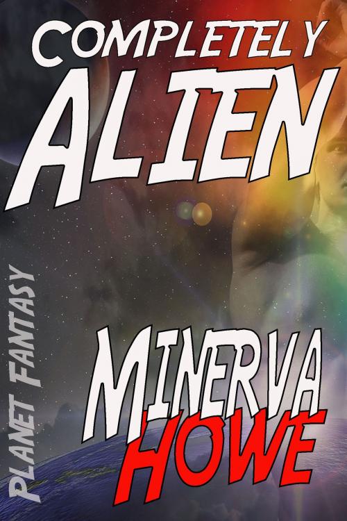 Cover of the book Completely Alien by Minerva Howe, Julia Talbot, Turtlehat Creatives