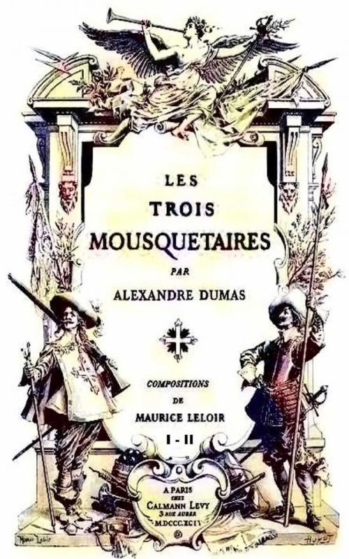 Cover of the book Les Trois Mousquetaires by Alexandre Dumas, Maurice Leloir, Jules-Jean-Marie-Joseph Huyot, Paris : C. Lévy, 1894