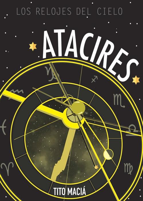Cover of the book Atacires: Los relojes del cielo by Tito Maciá, The Little French eBooks