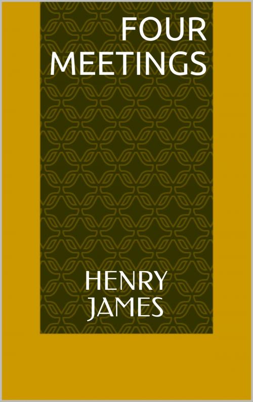 Cover of the book Four Meetings by Henry James, Sabine