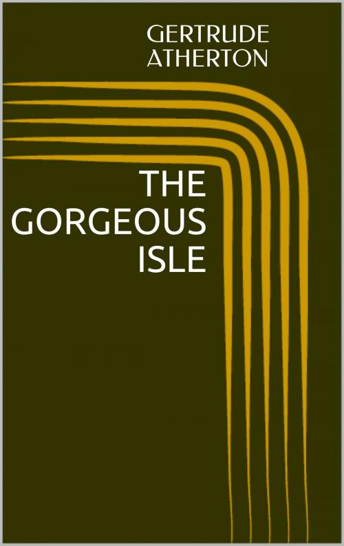 Cover of the book The Gorgeous Isle by Gertrude Atherton, Sabine