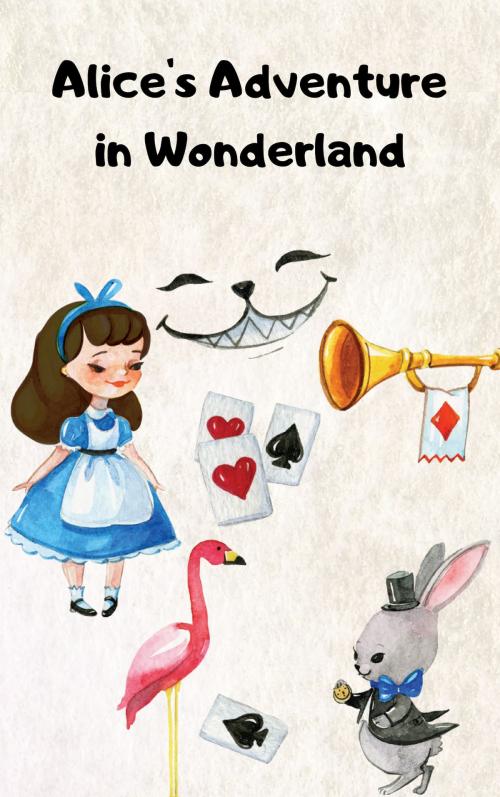 Cover of the book Alice's Adventure in Wonderland by Lewis Carroll, Classic Book Publishing