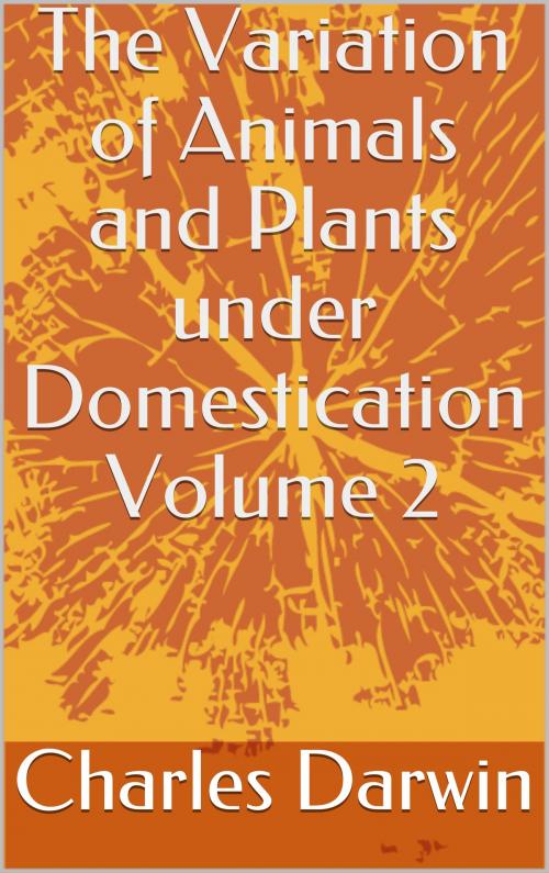 Cover of the book The Variation of Animals and Plants under Domestication Volume 2 by Charles Darwin, Sabine