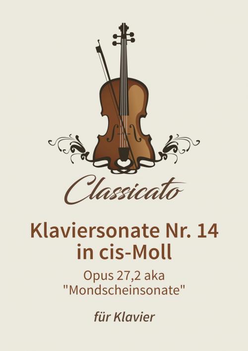 Cover of the book Klaviersonate Nr. 14 in cis-Moll by Ludwig van Beethoven, Classicato