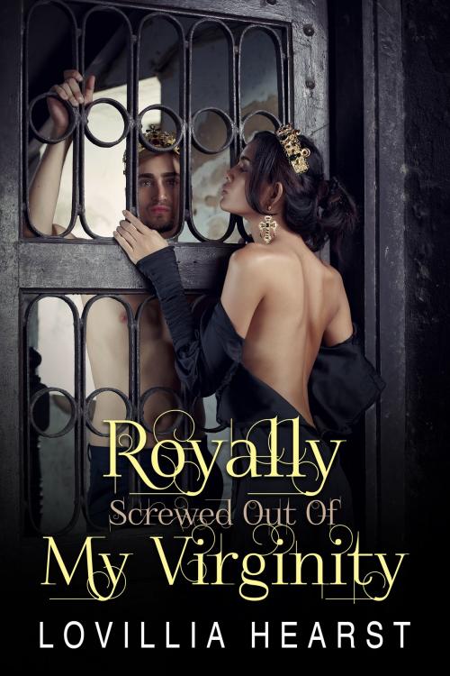 Cover of the book Royally Screwed Out Of My Virginity by Lovillia Hearst, 25 Ea