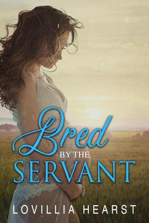 Cover of the book Bred By The Servant by Lovillia Hearst, 25 Ea