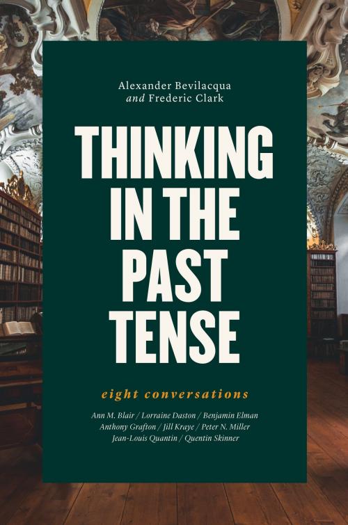 Cover of the book Thinking in the Past Tense by Alexander Bevilacqua, Frederic Clark, University of Chicago Press