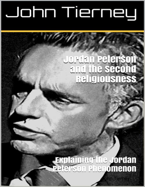 Cover of the book Jordan Peterson and the Second Religiousness: Explaining the Jordan Peterson Phenomenon by John Tierney, Lulu.com