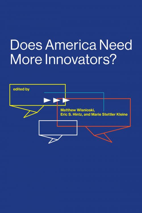 Cover of the book Does America Need More Innovators? by Matthew Wisnioski, Humera Fasihuddin, Leticia Britos Cavagnaro, Mickey McManus, Dutch MacDonald, Errol Arkilic, Maryann P. Feldman, Jenn Gustetic, Benoît Godin, Eric S. Hintz, Sebastian Pfotenhauer, Lisa D. Cook, Andrew Russell, Lee Vinsel, Natalie Rusk, W. Bernard Carlson, Lucinda Sanders, Catherine Ashcraft, Erik Fisher, David H. Guston, Brenda Trinidad, Marie Stettler Kleine, The MIT Press