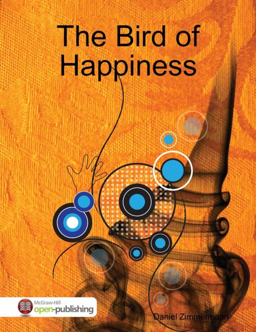 Cover of the book The Bird of Happiness by Daniel Zimmermann, Lulu.com