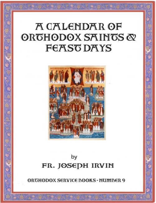 Cover of the book A Calendar of Orthodox Saints & Feast Days: Orthodox Service Books - Number 9 by Fr. Joseph Irvin, Lulu.com