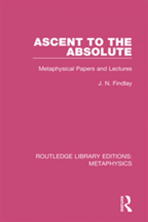 Cover of the book Ascent to the Absolute by J. N. Findlay, Taylor and Francis