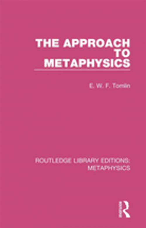 Cover of the book The Approach to Metaphysics by E. W. F. Tomlin, Taylor and Francis