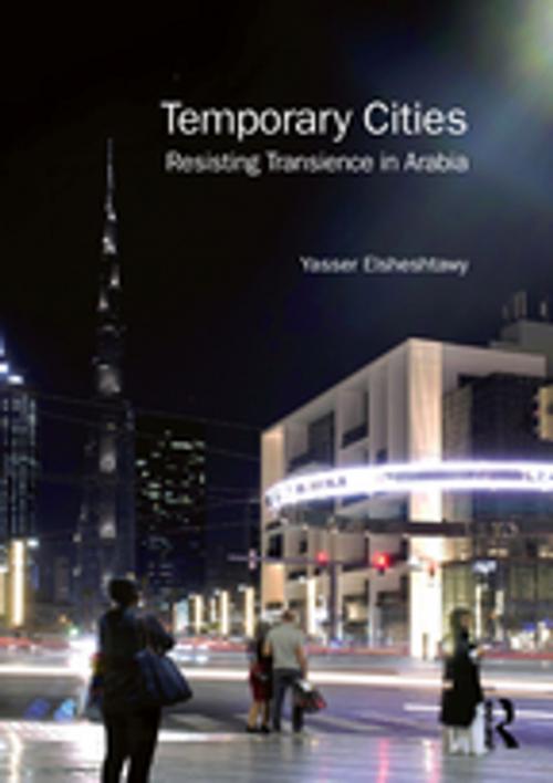 Cover of the book Temporary Cities by Yasser Elsheshtawy, Taylor and Francis