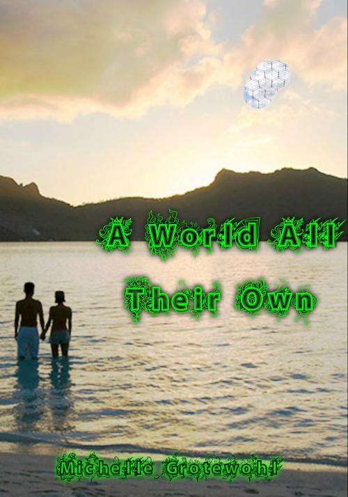 Cover of the book A World All Their Own by Michelle Grotewohl, Michelle Grotewohl