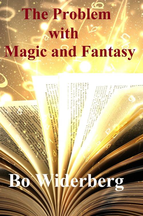 Cover of the book The Problem with Magic and Fantasy by Bo Widerberg, Bo Widerberg
