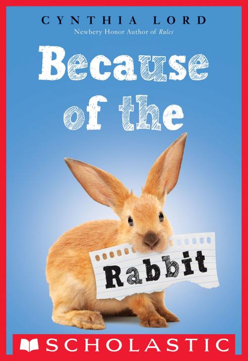 Cover of the book Because of the Rabbit by Cynthia Lord, Scholastic Inc.