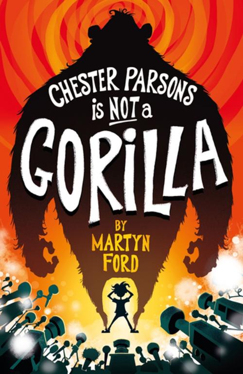 Cover of the book Chester Parsons is Not a Gorilla by Martyn Ford, Faber & Faber
