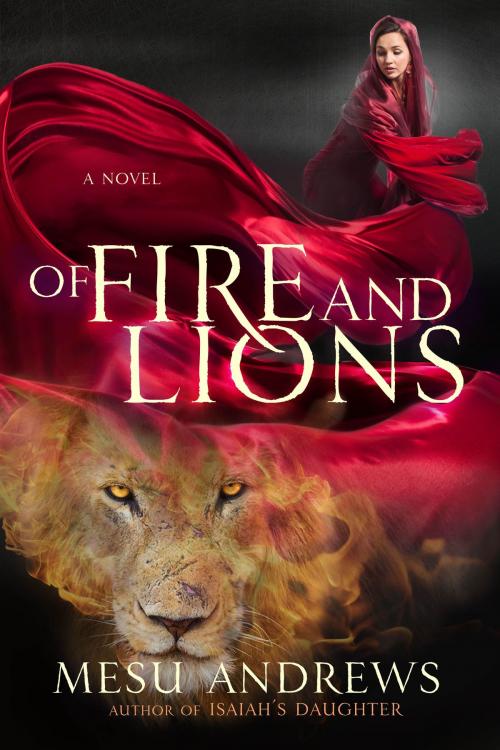 Cover of the book Of Fire and Lions by Mesu Andrews, The Crown Publishing Group
