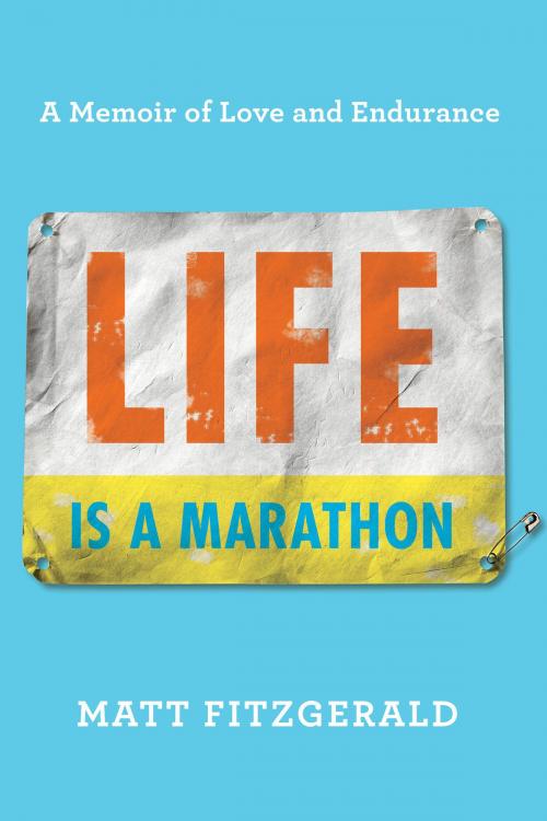 Cover of the book Life Is a Marathon by Matt Fitzgerald, Hachette Books