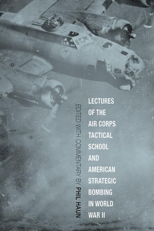 Cover of the book Lectures of the Air Corps Tactical School and American Strategic Bombing in World War II by , The University Press of Kentucky