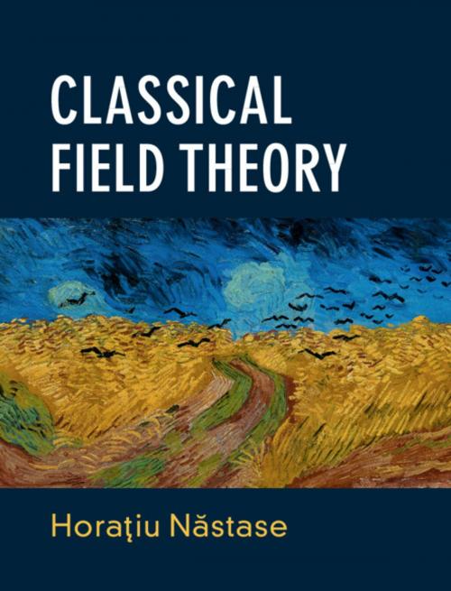 Cover of the book Classical Field Theory by Horaƫiu Năstase, Cambridge University Press