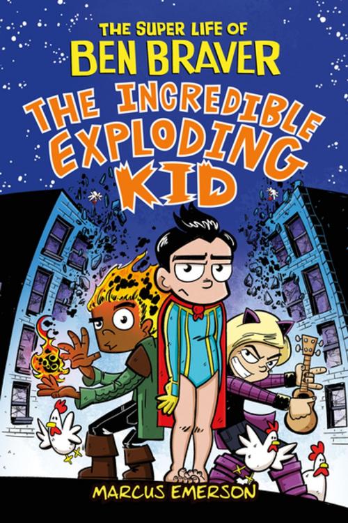 Cover of the book Ben Braver and the Incredible Exploding Kid by Marcus Emerson, Roaring Brook Press