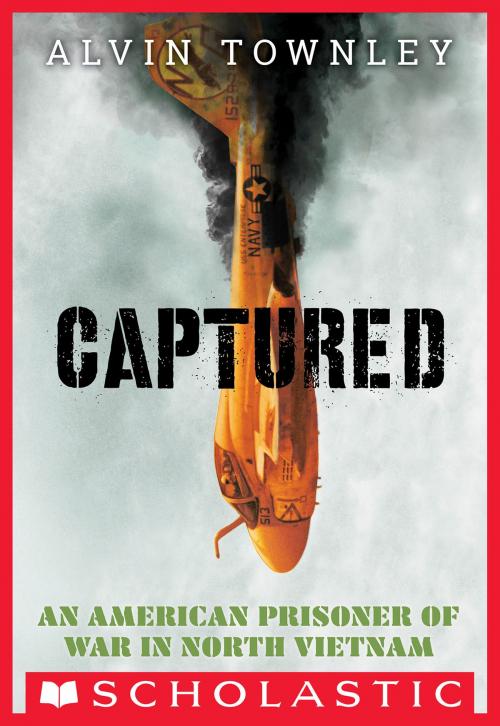 Cover of the book Captured: An American Prisoner of War in North Vietnam (Scholastic Focus) by Alvin Townley, Scholastic Inc.