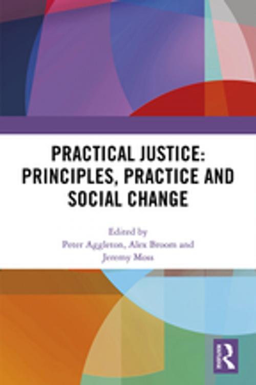 Cover of the book Practical Justice: Principles, Practice and Social Change by , Taylor and Francis