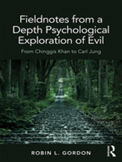 Cover of the book Fieldnotes from a Depth Psychological Exploration of Evil by Robin L. Gordon, Taylor and Francis