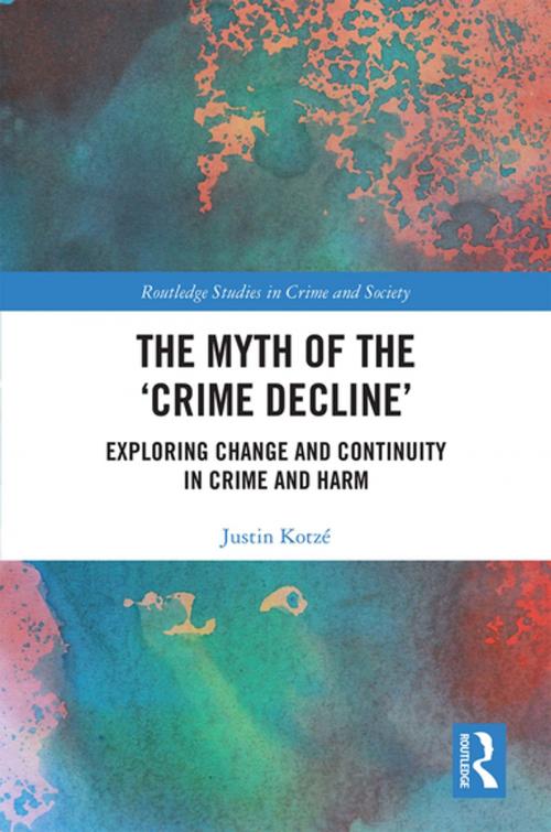 Cover of the book The Myth of the ‘Crime Decline’ by Justin Kotzé, Taylor and Francis