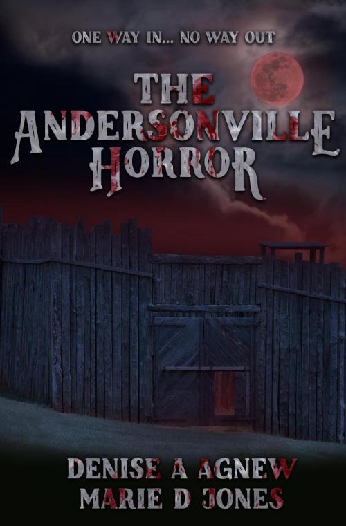 Cover of the book The Andersonville Horror by Denise A. Agnew, Marie D. Jones, Denise A. Agnew