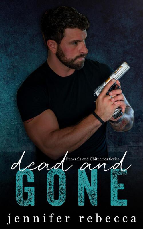 Cover of the book Dead and Gone by Jennifer Rebecca, Jennifer Rebecca