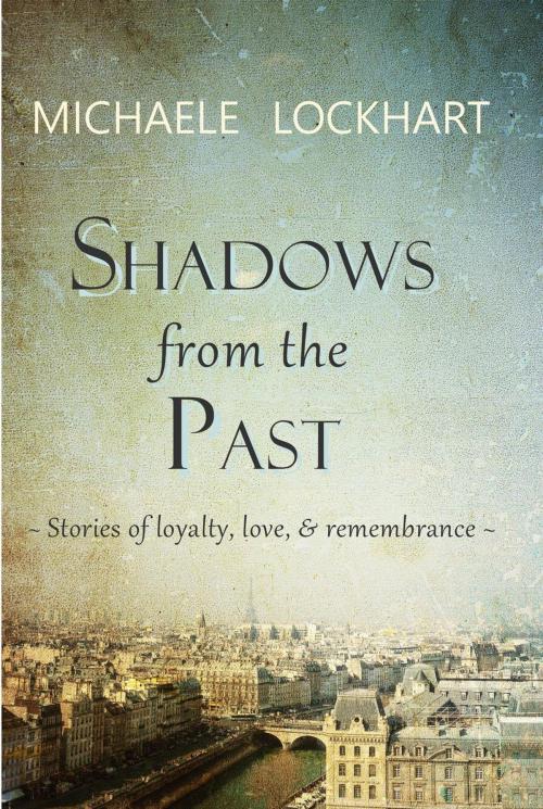 Cover of the book Shadows from the Past by Michaele Lockhart, Michaele Lockhart