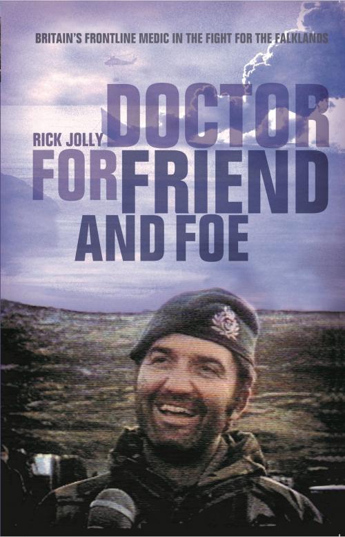 Cover of the book Doctor for Friend and Foe by Rick Jolly, Bloomsbury Publishing