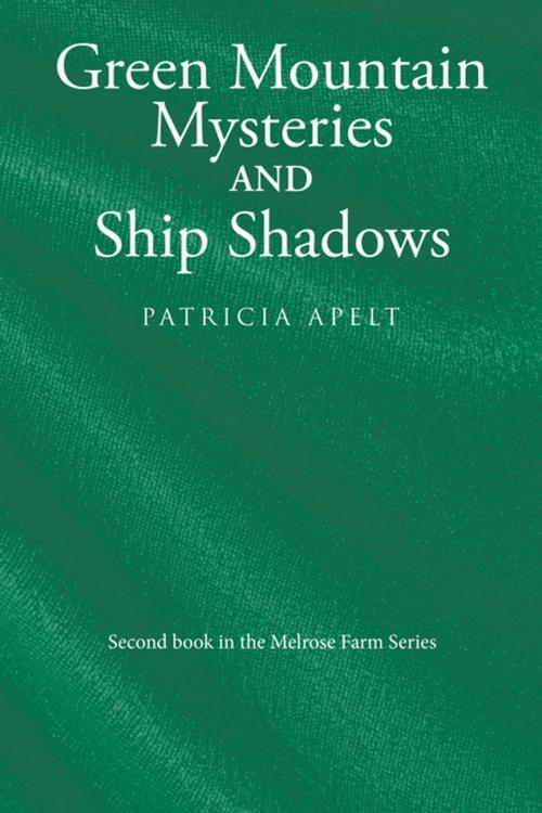 Cover of the book Green Mountain Mysteries and Ship Shadows by Patricia Apelt, Archway Publishing