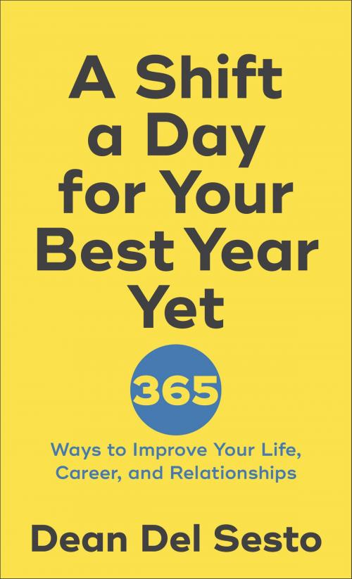 Cover of the book A Shift a Day for Your Best Year Yet by Dean Del Sesto, Baker Publishing Group