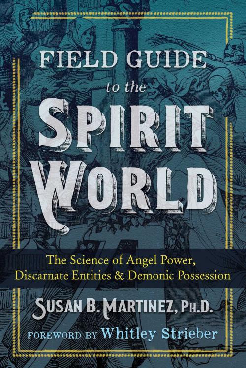 Cover of the book Field Guide to the Spirit World by Susan B. Martinez, Ph.D., Inner Traditions/Bear & Company