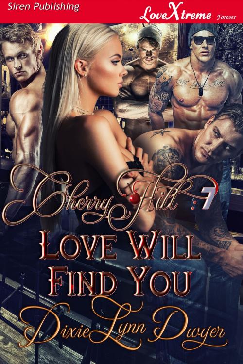 Cover of the book Cherry Hill 7: Love Will Find You by Dixie Lynn Dwyer, Siren-BookStrand